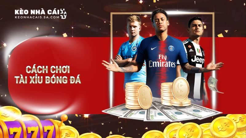 Cách tính Tài Xỉu bóng đá đơn giản, chuẩn xác nhất năm 2025