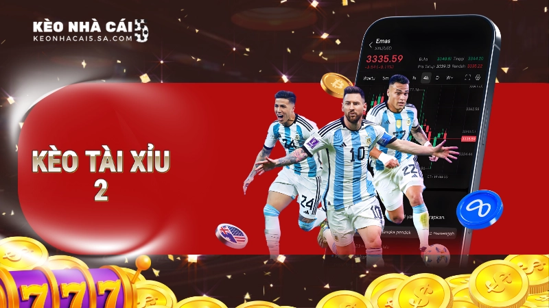 Kèo tài xỉu 2 trái là gì?