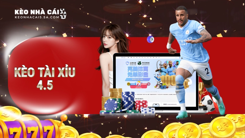 Kèo tài xỉu 4.5 là gì?