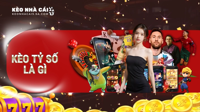 Kèo tỷ số là gì?