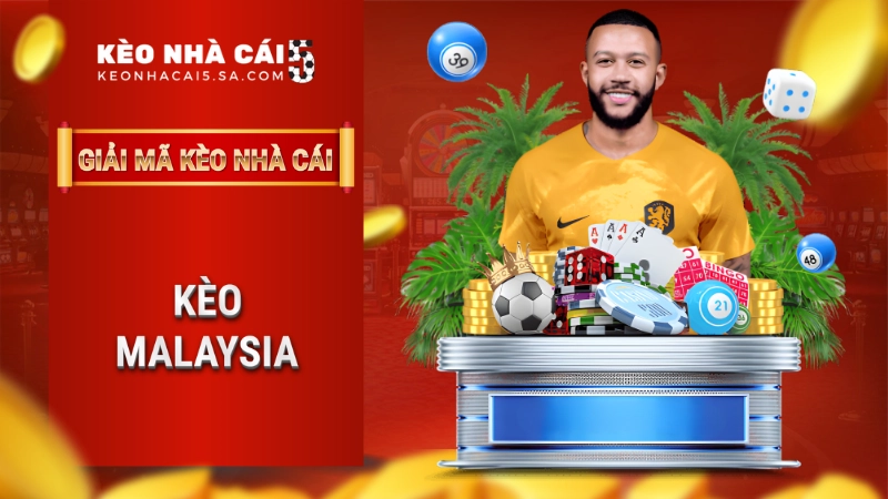 Kèo Malaysia là gì?