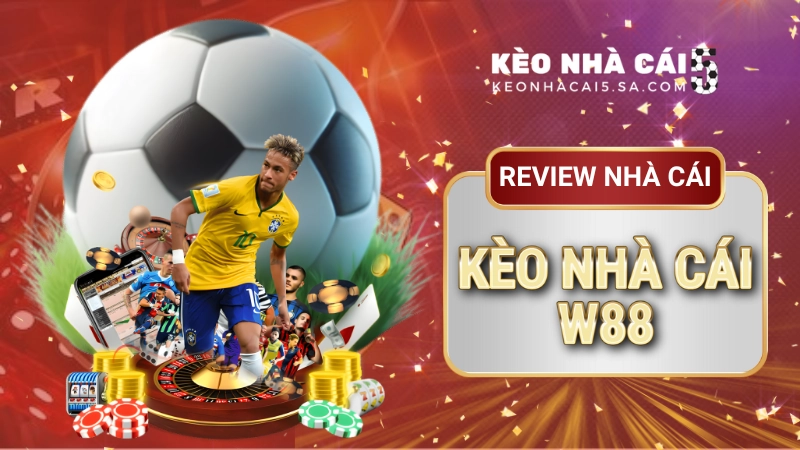 Nhà cái thể thao W88: Đỉnh cao cá cược bóng đá uy tín